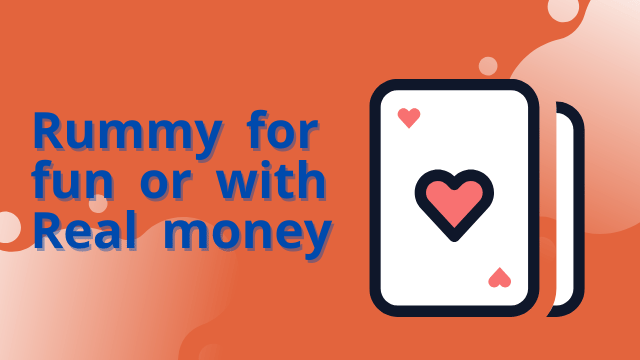 Rummy for Fun or Real Money: What's Best for You?